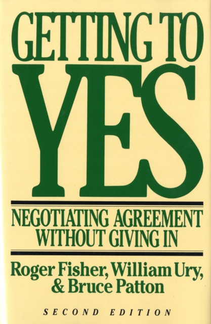 Getting to Yes : Negotiating Agreement without Giving in, Hardback Book
