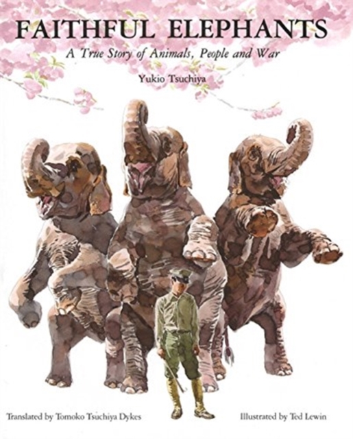Faithful Elephants : A True Story of Animals, People, and War, Paperback Book