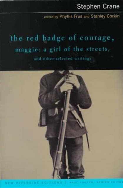 The Red Badge of Courage, Maggie: A Girl of the Streets, and Other Selected Writings, Paperback Book
