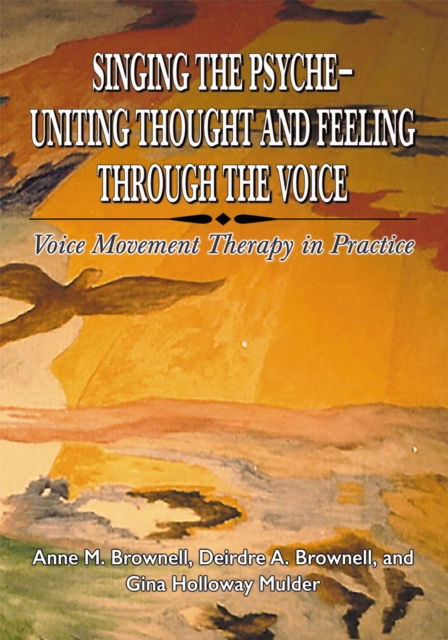 Singing The Psyche-Uniting Thought and Feeling Through the Voice, PDF eBook