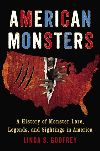 American Monsters : A History of Monster Lore, Legends, and Sightings in America, Paperback / softback Book