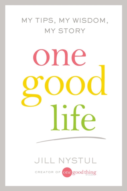One Good Life : My Tips, My Wisdom, My Story, Hardback Book
