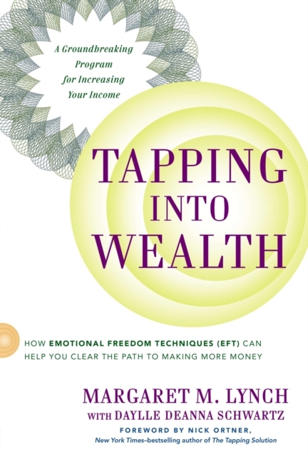 Tapping into Wealth : How Emotional Freedom Techniques (Eft) Can Help You Clear the Path to Making More Money, Paperback / softback Book