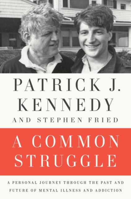 A Common Struggle : A Personal Journey Through the Past and Future of Mental Illness and Addiction, Hardback Book