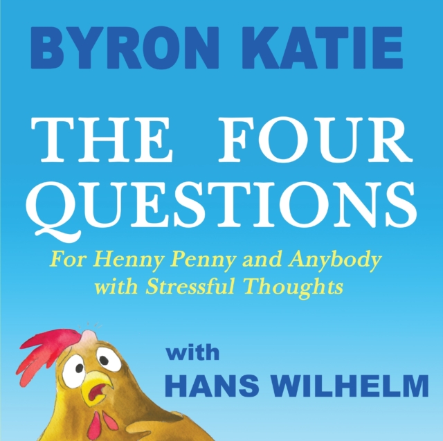 The Four Questions : For Henny Penny and Anybody with Stressful Thoughts, Hardback Book