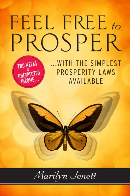 Feel Free to Prosper : Two Weeks to Unexpected Income with the Simplest Prosperity Laws Available, Paperback / softback Book