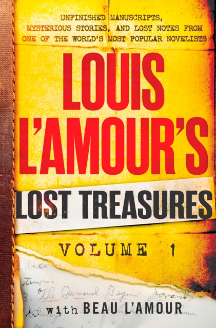 Louis L'Amour's Lost Treasures: Volume 1 : Unfinished Manuscripts, Mysterious Stories, and Lost Notes from One of the World's Most Popular Novelists, Hardback Book