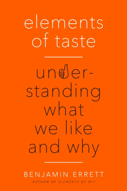Elements of Taste : Understanding What We Like and Why, Paperback / softback Book