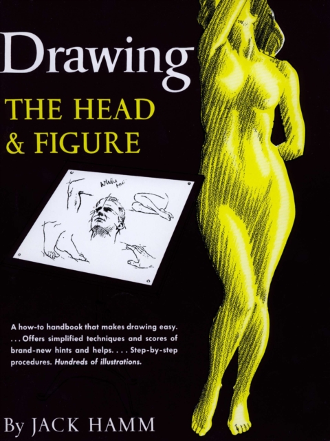 Drawing the Head and Figure : A How-to Handbook That Makes Drawing Easy, Paperback / softback Book