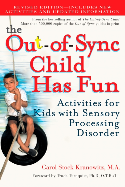 The Out-of-Sync Child Has Fun, Revised Edition : Activities for Kids with Sensory Processing Disorder, Paperback Book