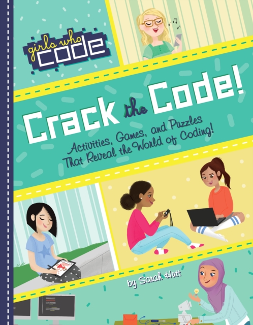 Crack the Code! : Activities, Games, and Puzzles That Reveal the World of Coding, Paperback / softback Book