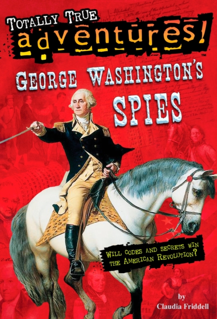 George Washington's Spies (Totally True Adventures), Paperback / softback Book