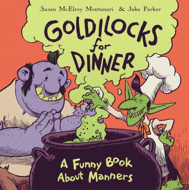 Goldilocks for Dinner : A Funny Book About Manners, Hardback Book