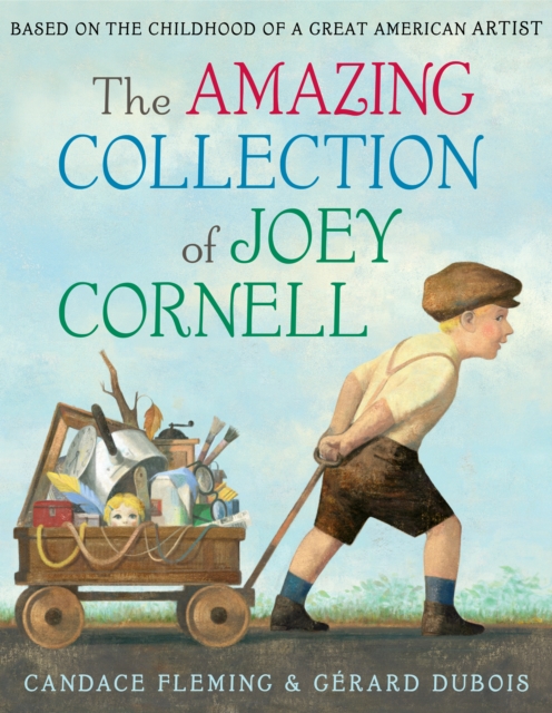 Amazing Collection of Joey Cornell : Based on the Childhood of a Great American Artist, Hardback Book