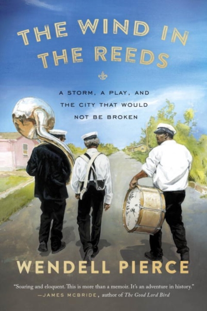 The Wind In The Reeds : A Storm, A Play, and the City That Would Not Be Broken, Paperback / softback Book