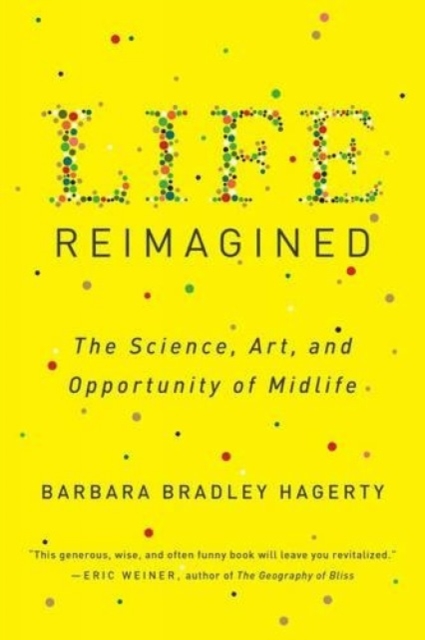 Life Reimagined : The Science, Art, and Opportunity of Midlife, Paperback / softback Book