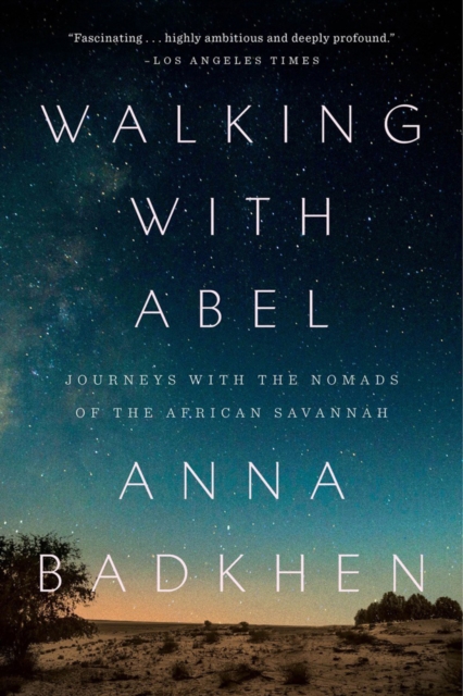 Walking With Abel : Journey with the Nomads of the African Savannah, Paperback / softback Book