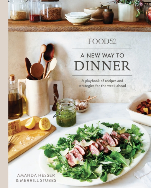 Food52 A New Way to Dinner : A Playbook of Recipes and Strategies for the Week Ahead [A Cookbook], Hardback Book