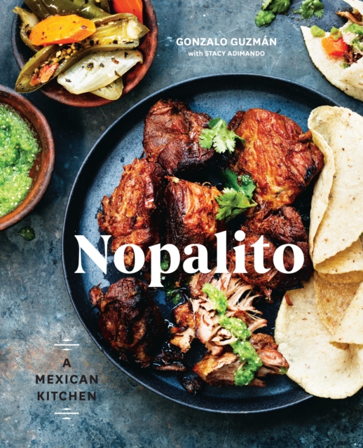 Nopalito : A Mexican Kitchen [A Cookbook], Hardback Book