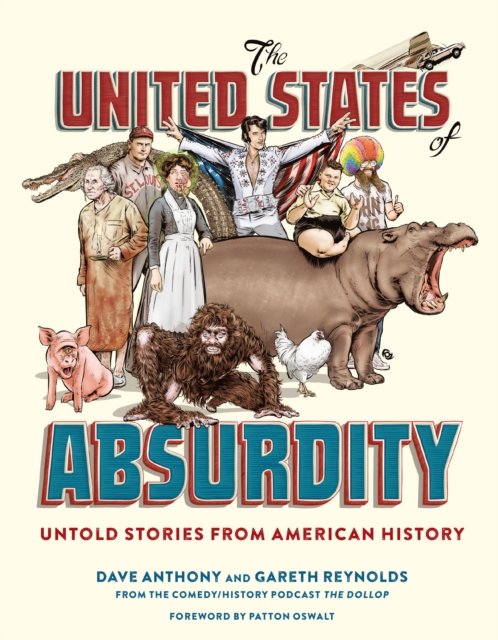 The United States of Absurdity : Untold Stories from American History, Hardback Book
