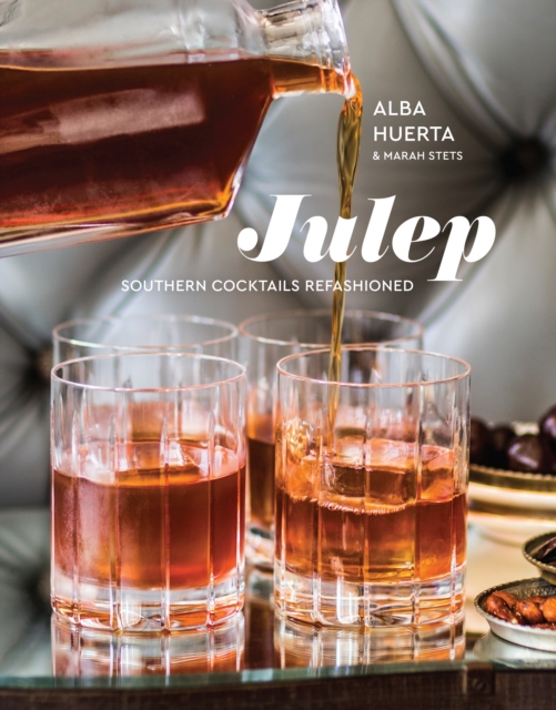 Julep : Southern Cocktails Refashioned, Hardback Book