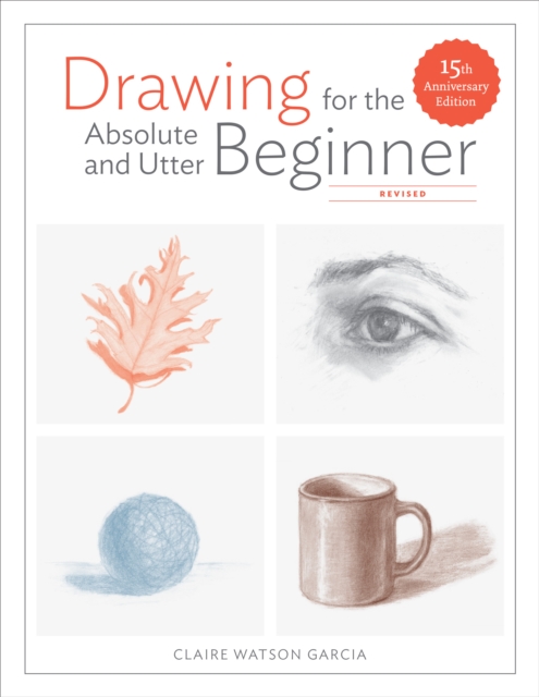 Drawing For the Absolute and Utter Beginner, Revis ed, Paperback / softback Book