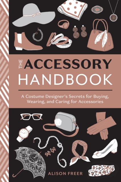 Accessory Handbook : A Costume Designer's Secrets for Buying, Wearing, and Caring for Accessories, Paperback / softback Book