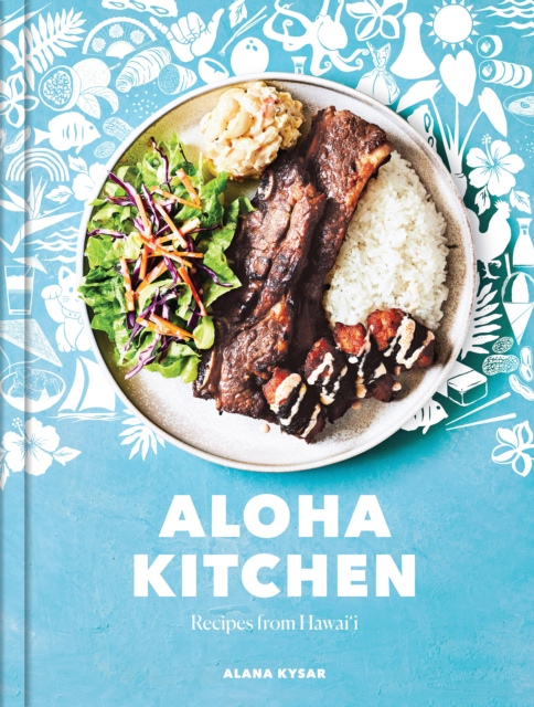 Aloha Kitchen : Recipes from Hawai'i, Hardback Book