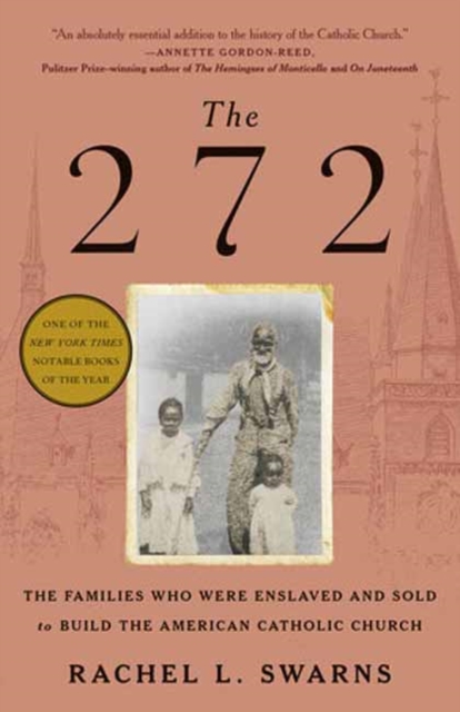 The 272 : The Families Who Were Enslaved and Sold to Build the American Catholic Church, Paperback / softback Book