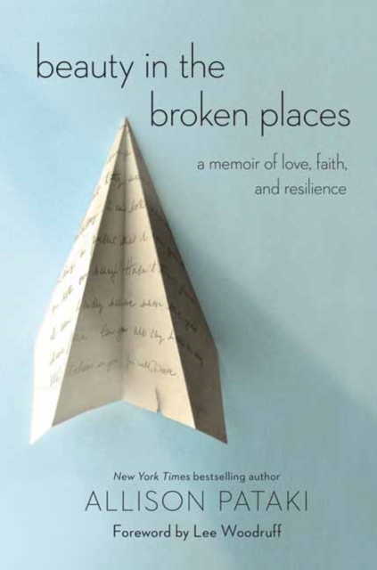 Beauty in the Broken Places : A Memoir of Love, Faith, and Resilience, Paperback / softback Book