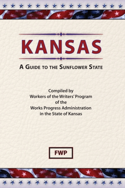 Kansas : A Guide To The Sunflower State, Hardback Book