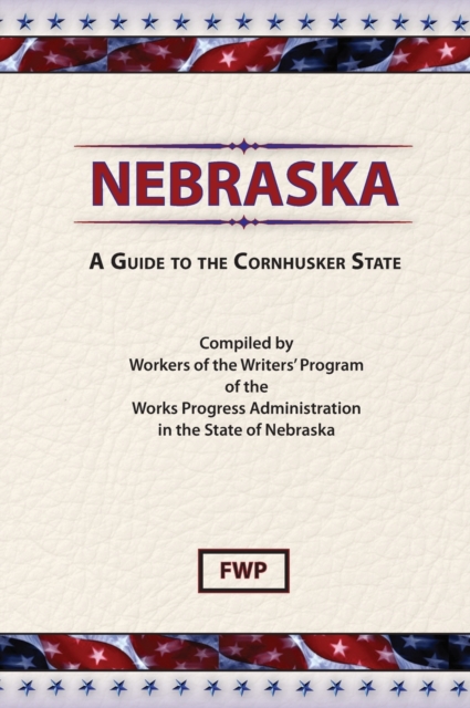 Nebraska : A Guide To The Cornhusker State, Hardback Book