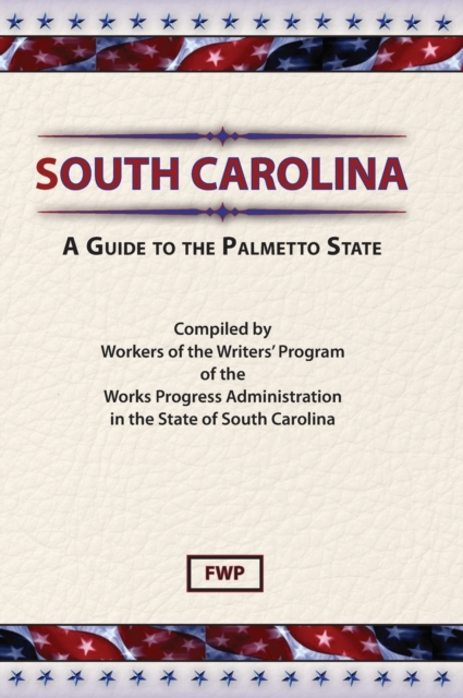 South Carolina : A Guide to the Palmetto State, Hardback Book