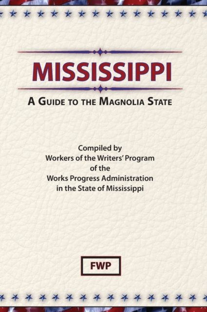Mississippi : A Guide To The Magnolia State, Hardback Book