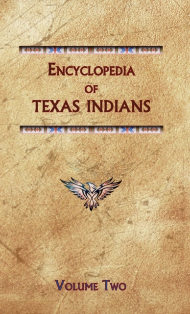 Encyclopedia of Texas Indians (Volume Two), Hardback Book
