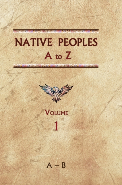 Native Peoples A to Z (Volume One) : A Reference Guide to Native Peoples of the Western Hemisphere, Hardback Book