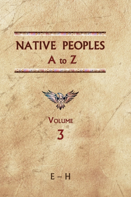 Native Peoples A to Z (Volume Three) : A Reference Guide to Native Peoples of the Western Hemisphere, Hardback Book