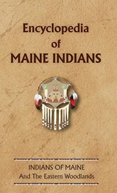 Encyclopedia of Maine Indians, Hardback Book