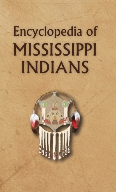 Encyclopedia of Mississippi Indians, Hardback Book