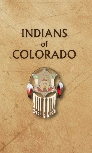 Indians of Colorado, Hardback Book