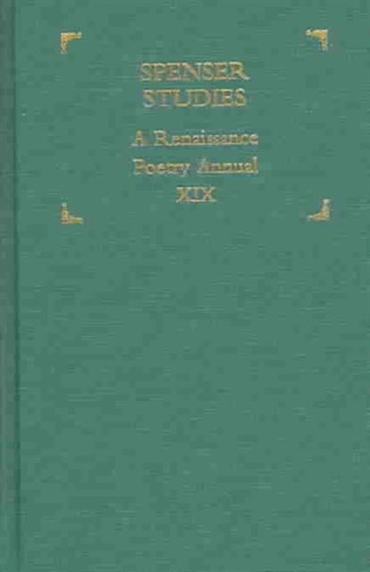 Spenser Studies : A Renaissance Poetry Annual v. 19, Hardback Book