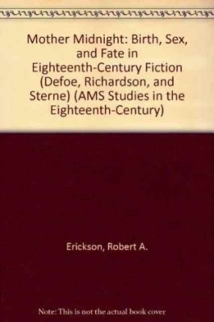 Mother Midnight : Birth, Sex, and Fate in Eighteenth-Century Fiction (Defoe, Richardson, and Sterne), Hardback Book