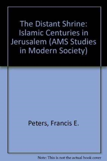 The Distant Shrine : Islamic Centuries in Jerusalem, Hardback Book
