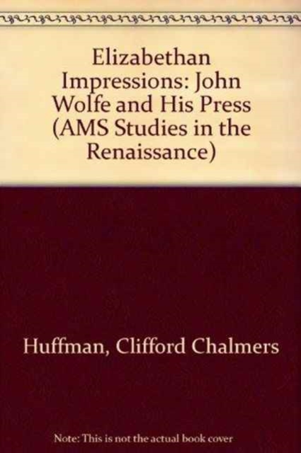 Elizabethan Impressions : John Wolfe and His Press, Hardback Book