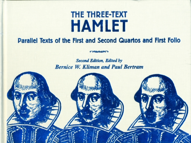 The Three-Text "Hamlet" : Parallel Texts of the First and Second Quartos and First Folio, Hardback Book