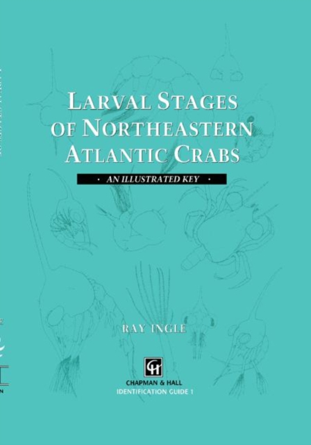 Larval Stages of Northeastern Atlantic Crabs : An illustrated key, Hardback Book
