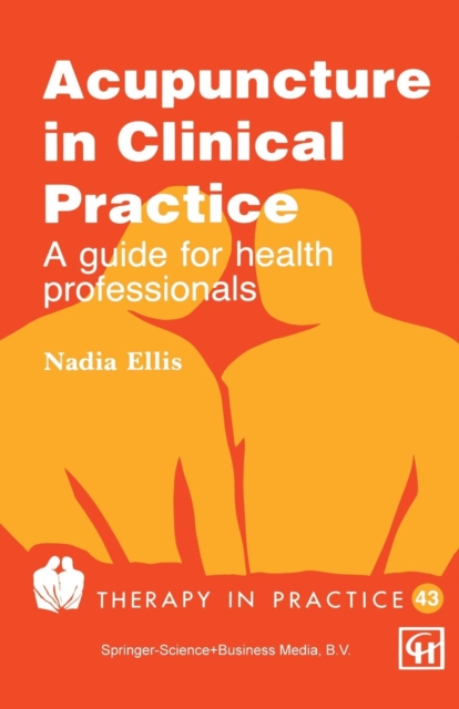 Acupuncture in Clinical Practice : A guide for health professionals, Paperback / softback Book