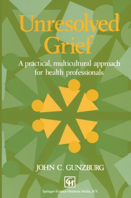 Unresolved Grief : A practical, multicultural approach for health professionals, Paperback / softback Book