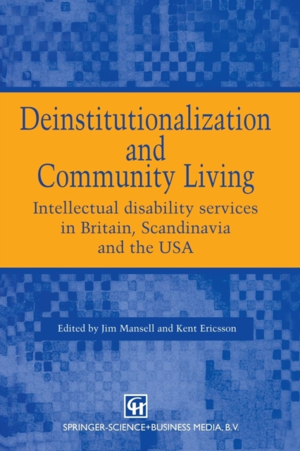 Deinstitutionalization and Community Living : Intellectual disability services in Britain, Scandinavia and the USA, Paperback / softback Book