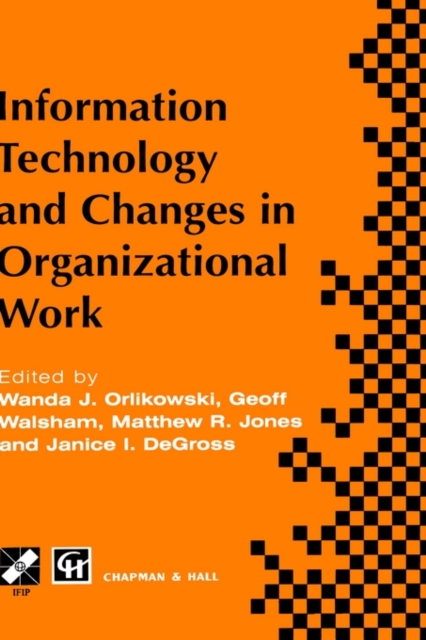 Information Technology and Changes in Organizational Work, Hardback Book